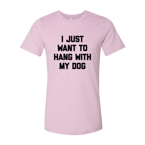 I Just Want To Hang With My Dog Graphic T-Shirt - All Good Laces