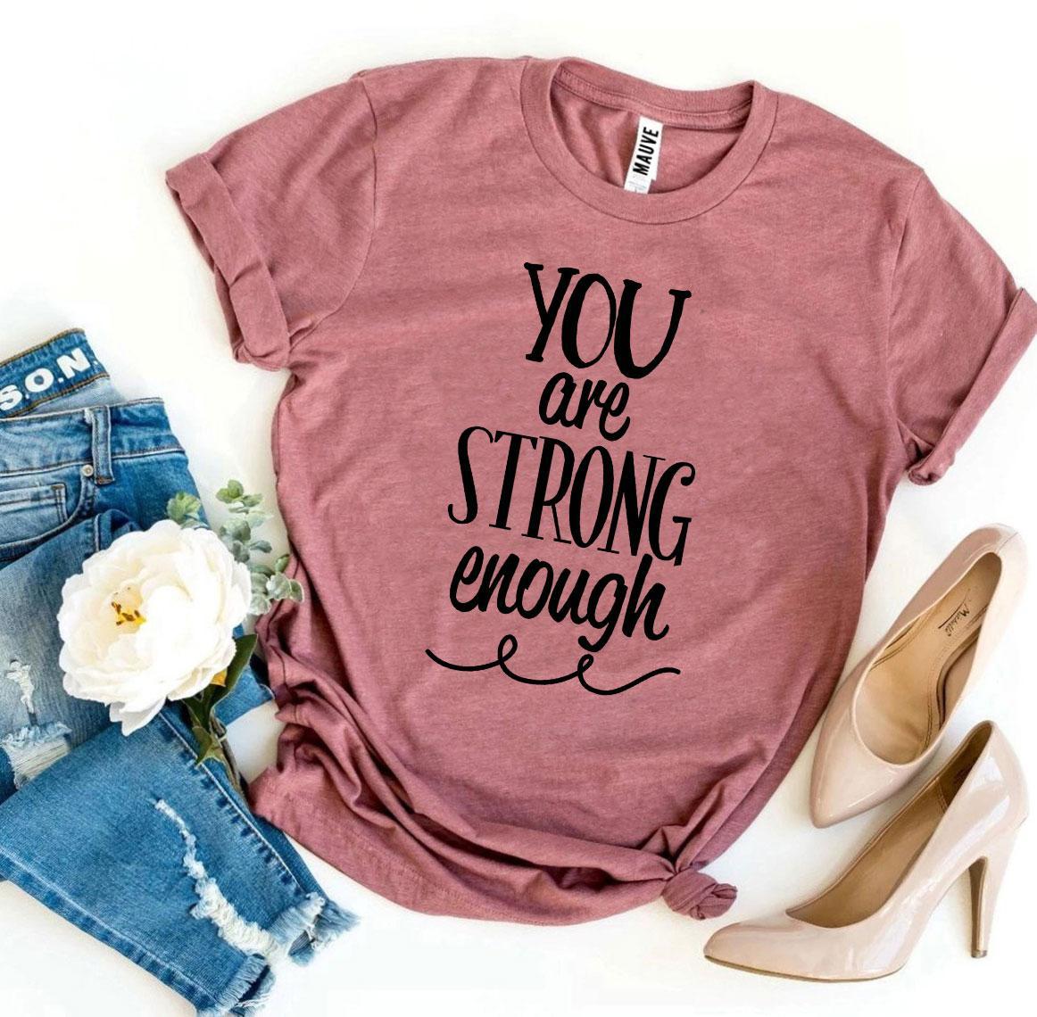 You Are Strong Enough T-shirt - All Good Laces