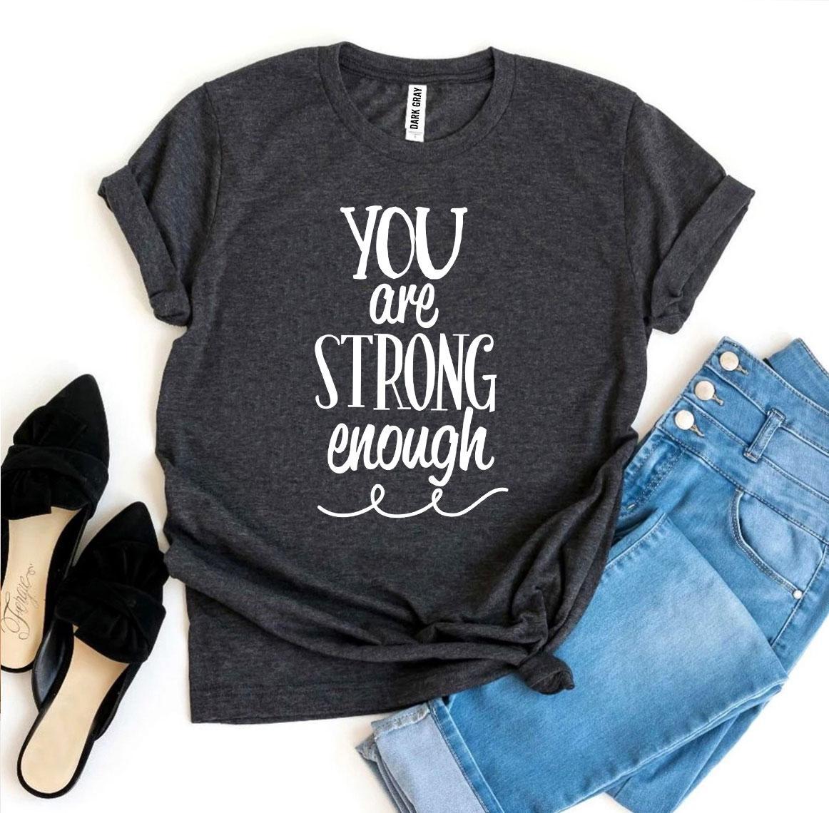You Are Strong Enough T-shirt - All Good Laces